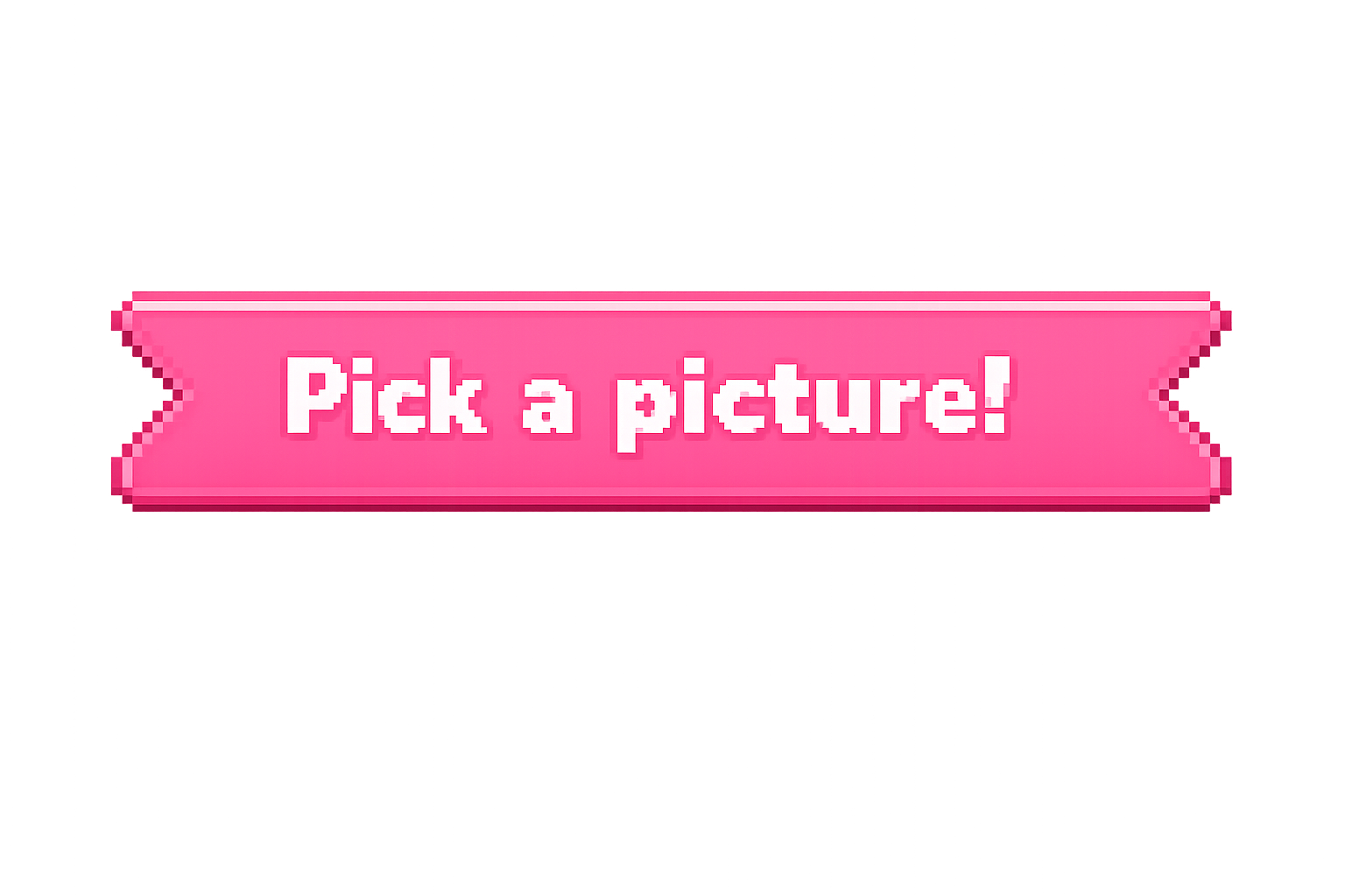 Pick a picture!